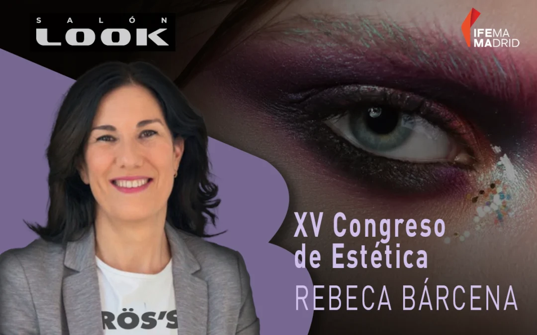 Rebeca Bárcena como ponente en XV Congreso de Estética de Salón Look